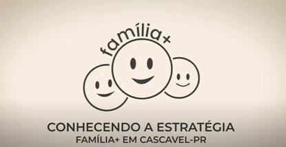 Conhecendo a estratégia Família + em Cascavel (PR)